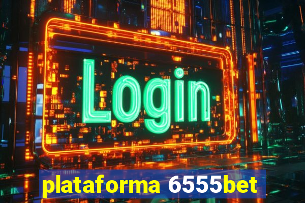 plataforma 6555bet